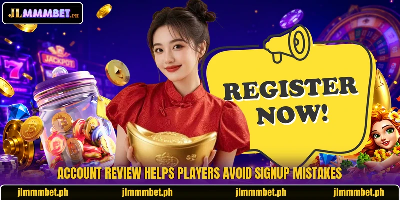 Account review helps players avoid signup mistakes