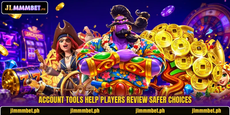 Account tools help players review safer choices Account tools help players review safer choices