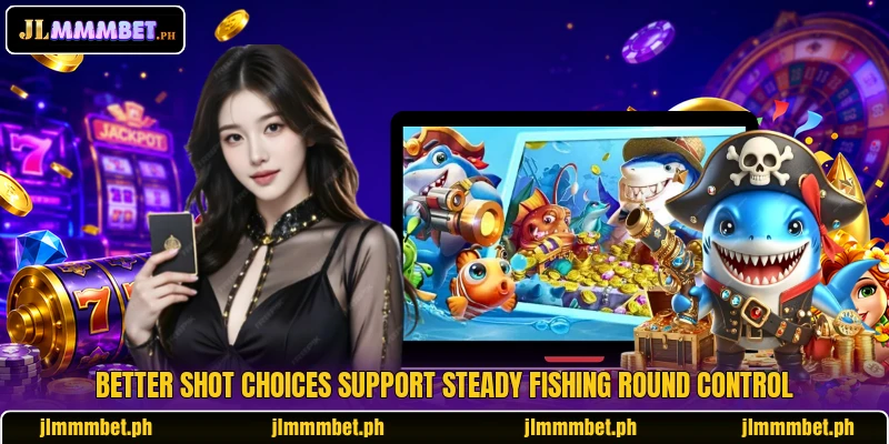 Better shot choices support steady fishing round control