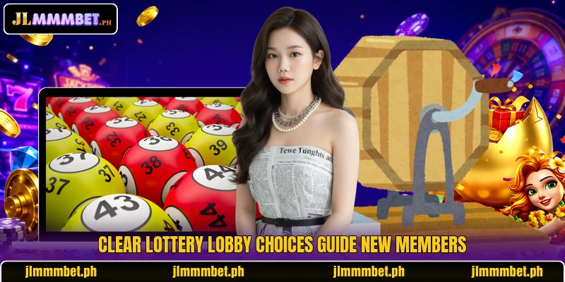 Clear lottery lobby choices guide new members Clear lottery lobby choices guide new members