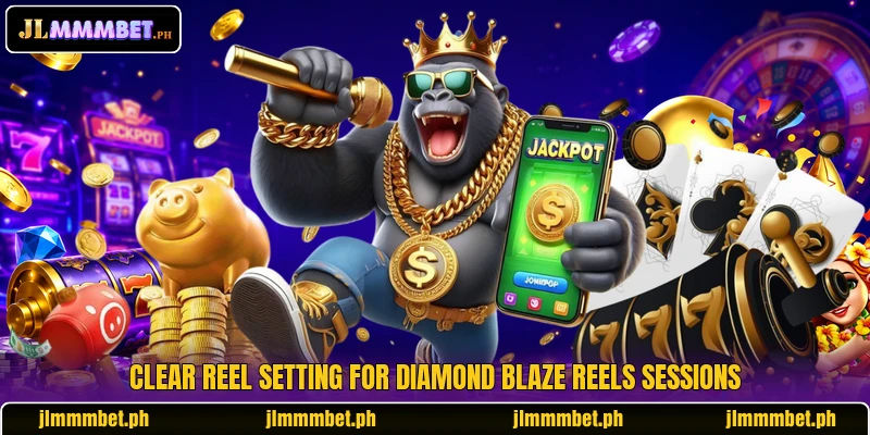 Clear reel setting for Diamond Blaze Reels sessions