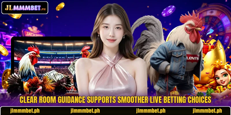 Clear room guidance supports smoother live betting choices