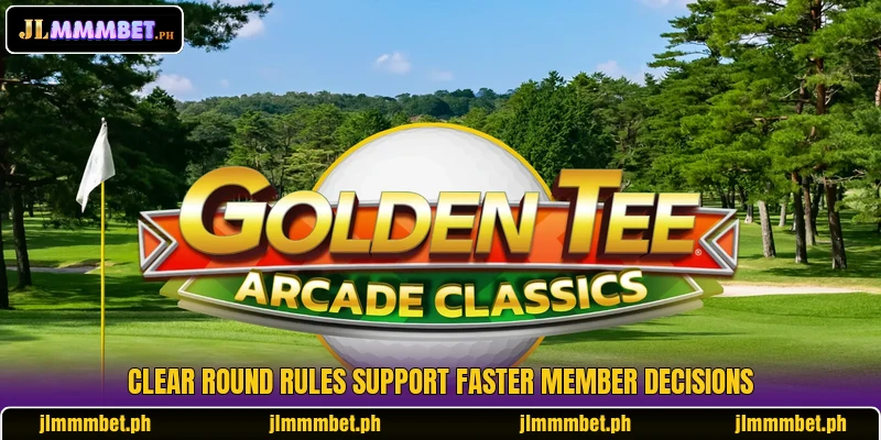 Clear round rules support faster member decisions