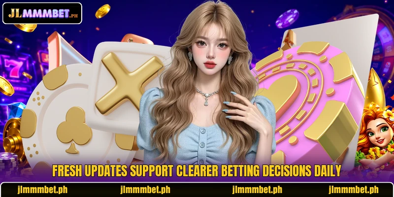 Fresh updates support clearer betting decisions daily