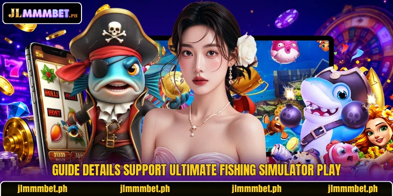 Guide details support Ultimate Fishing Simulator play