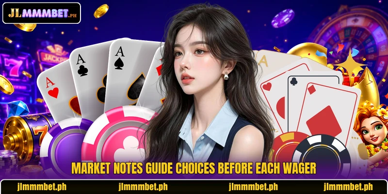 Market notes guide choices before each wager