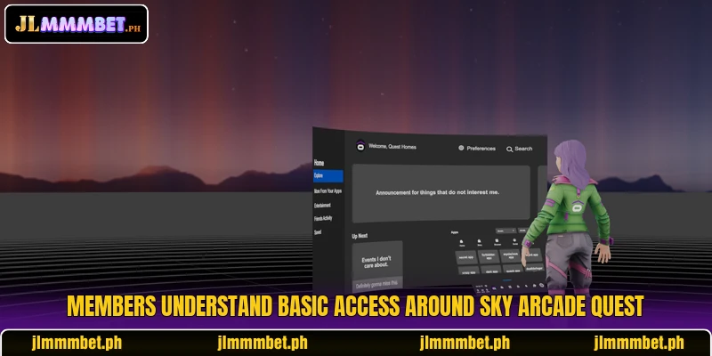 Members understand basic access around Sky Arcade Quest Members understand basic access around Sky Arcade Quest