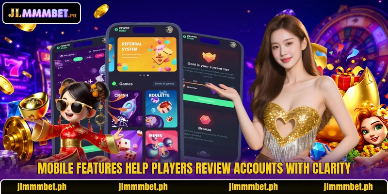 Mobile features help players review accounts with clarity