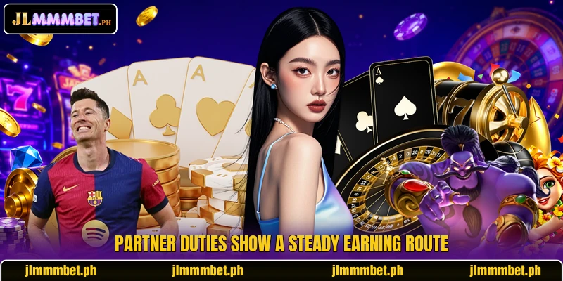 Partner duties show a steady earning route Partner duties show a steady earning route