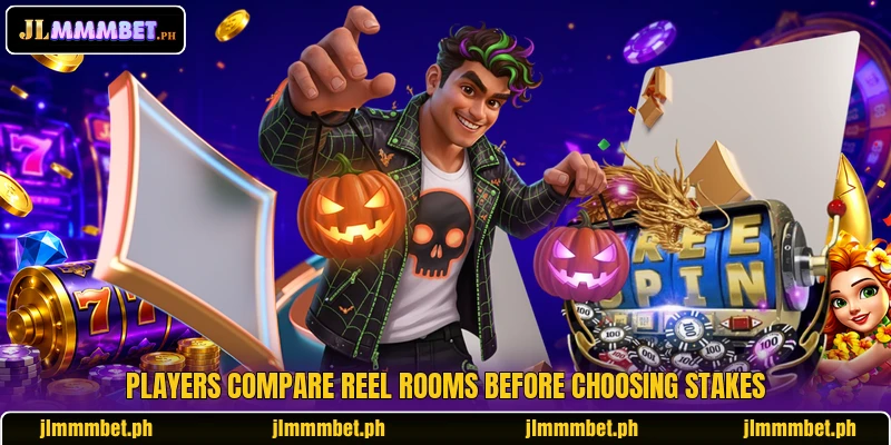 Players compare reel rooms before choosing stakes Players compare reel rooms before choosing stakes