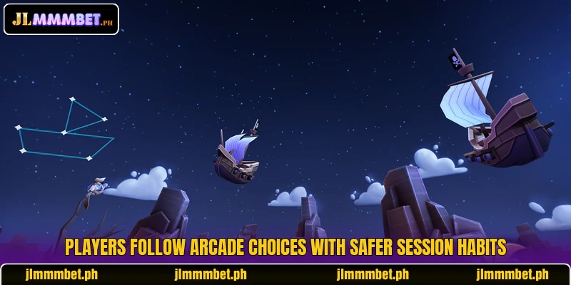 Players follow arcade choices with safer session habits Players follow arcade choices with safer session habits