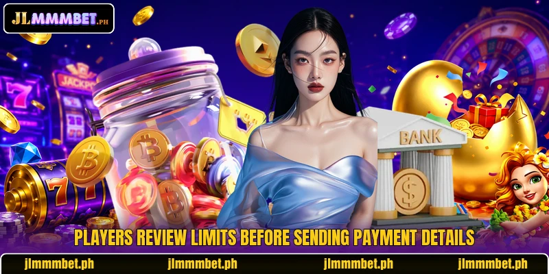 Players review limits before sending payment details