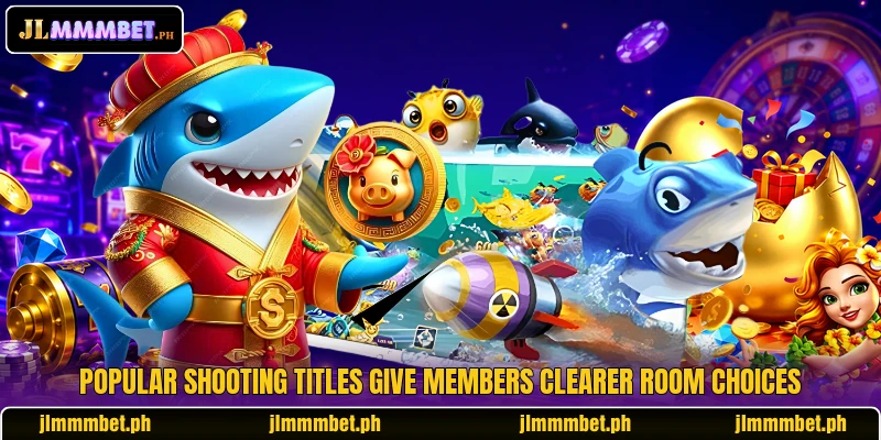 Popular shooting titles give members clearer room choices Popular shooting titles give members clearer room choices