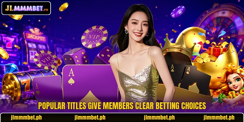 Popular titles give members clear betting choices