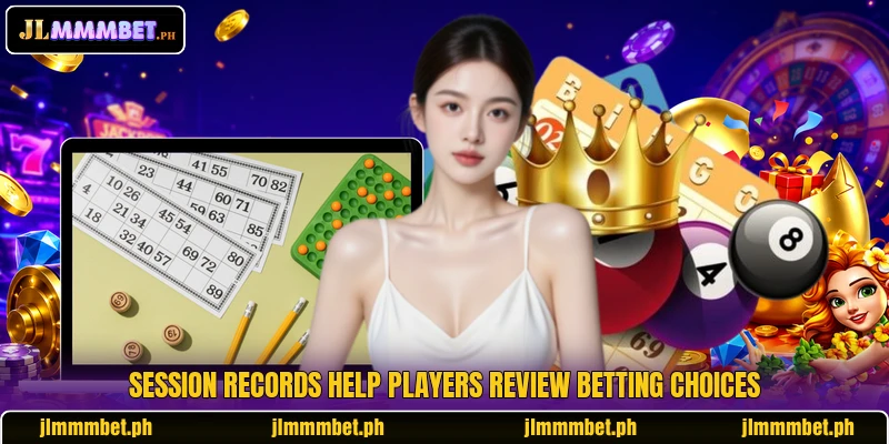 Session records help players review betting choices